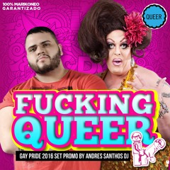 FUCKING QUEER SESSION  Gay Pride Edition By Andres Santhos Dj 2016