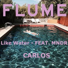 Flume - Like Water Feat. MNDR  (CARLOS Remix)