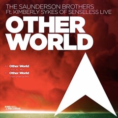 The Saunderson Brothers - OTHER WORLD FEAT. KIM SYKES FEAT. SENSELESS LIVE VOCAL MIX