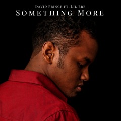 David Prince -  Something More Ft. Lil Bre