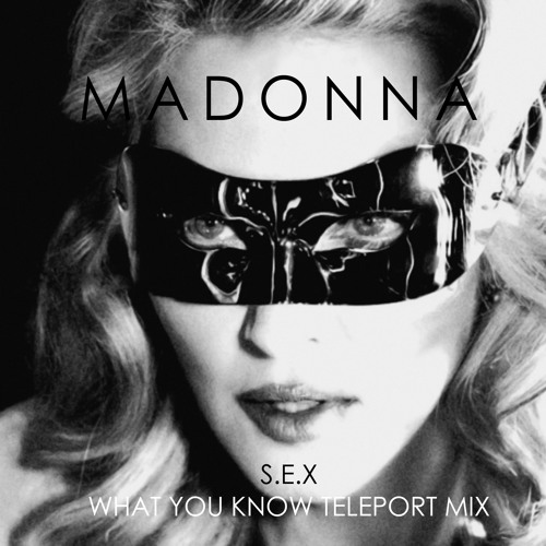 Stream MADONNA SEX (What You Know Teleport Mix) by Teleport Music