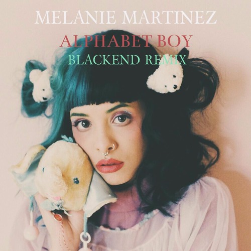 Melanie Martinez - Alphabet Boy (Blackend Remix) by Zetariders Records -  Free download on ToneDen