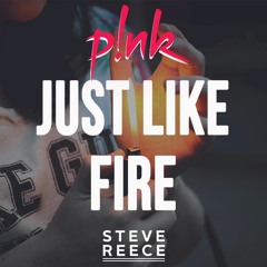 Pink - Just Like Fire (Steve Reece Remix)