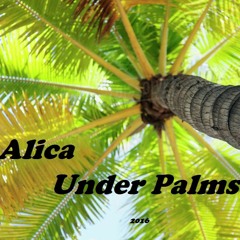 Alica - Under Palms (original Mix - Mastered)
