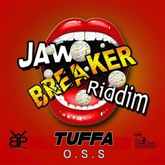 TUFFA (O.S.S) JAW BREAKER RIDDIM