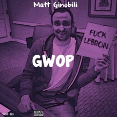 Matt Ginobili - Gwop