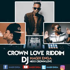 CROWN LOVE RIDDIM MIX - DJ MAGIX ENGA