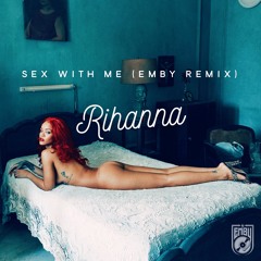 Rihanna - Sex With Me (EMBY Remix) ✅free download