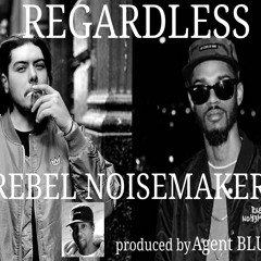 Regardless produced by Agent Blurr