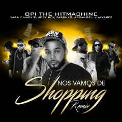 Nos Vamos De Shopping ft. Arcangel , Farruko , J alvarez , Jory boy , Yaga y mackie