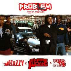 Mozzy x Spiffie Luciano x Poppa XO - Problem [Prod. Jonny Cash] [Thizzler.com Exclusive]