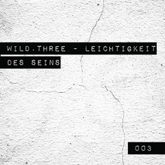 Wild.Three |003| Leichtigkeit Des Seins