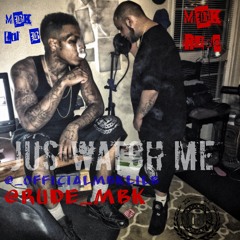 Jus Watch Me ft Mbk Lil B & Mbk Rude