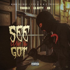 See What U Got - Young 3 x Lil kitty x Qb