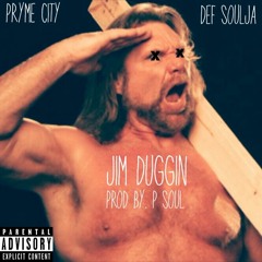 JIM DUGGIN{PROD BY. P SOUL}
