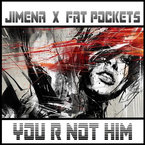 Jimena X Fat Pockets - You R Not Him
