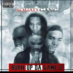 Squad Gang Fa Da Dollars Burn Up The Game 2