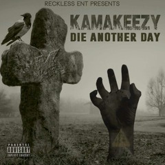 Kamakeezy- Gangsta's Hell  (Die Another Day