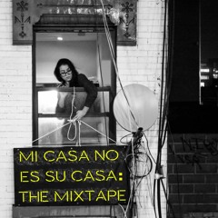 Mi Casa No Es Su Casa: The Mixtape