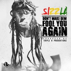 Sizzla - Don't Make Dem Fool You Again [Triple B Produktionz 2016]