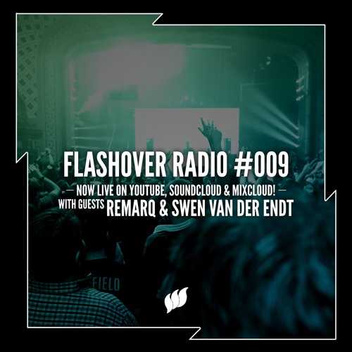 Flashover Radio #009 (Remarq & Swen van der Endt Guestmix) - June 17, 2016