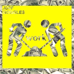 J-Def & Goggles - WORK (Prod. by SuperstaarBeats)