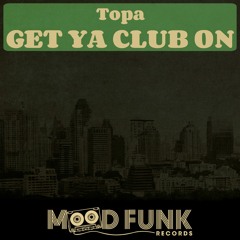 Topa - GET YA CLUB ON (Original Mix) // MFR019