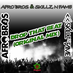 Afro Bros​ & Skillz N Fame​ - Drop that beat