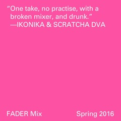 FADER Mix: Ikonika & Scratcha DVA