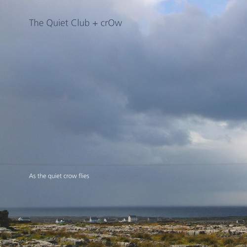 Quiet Club + CrOw - As the quiet crow flies (excpt)