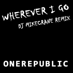 One Republic - Wherever I Go (DJ MikeCrane Remix)