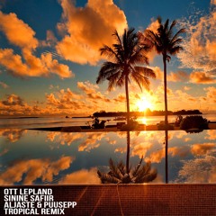Ott Lepland - Sinine Safiir (Aljaste & Puusepp Tropical Remix)