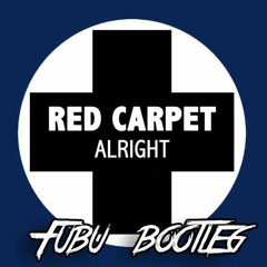 Red Carpet - Alright - Fubu Bootleg