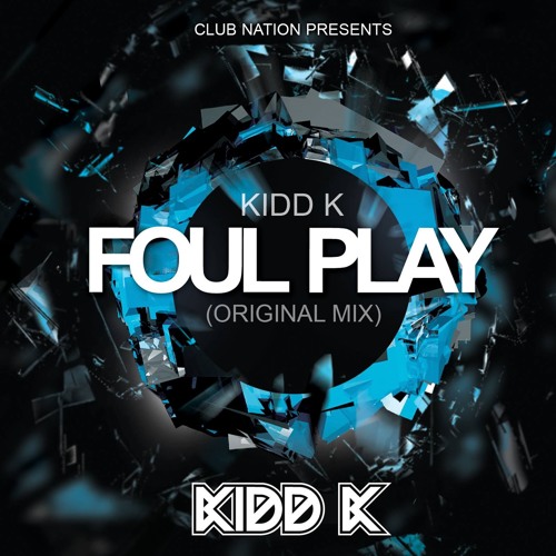 Kidd K - Foul Play (Original Mix)