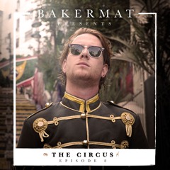 Bakermat presents The Circus #008