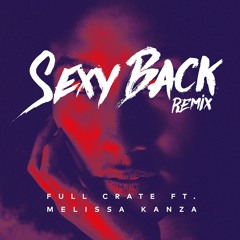 Full Crate - Sexy Back [Remix] Ft. Melissa Kanza