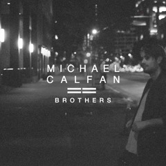 Michael Calfan - Brothers