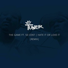 The Game Ft. 50 Cent - Hate It Or Love It (Tuner Remix)