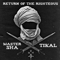 Master Sha X Tikal - Return Of The Righteous (Prod. By TempleOfTikal)