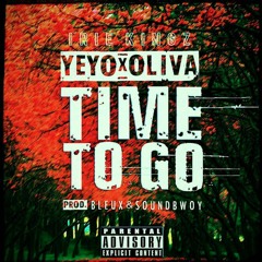 Time To Go - Olvia Ft Yeyo (Prod By SoundBwoy & Bleux)