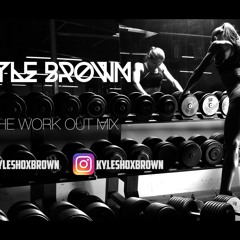 Kyle Brown Presents The 30 Min Work Out Mix