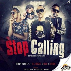 Stop Calling (Remix) - Baby Wally, Sech, BCA, El Boza
