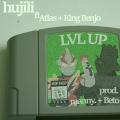 lvl up ft. atlas and king benjo (prod. by m a n n y. and beto)