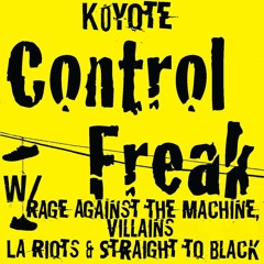 Control Freak (Koyote Edit) Rage Against The Machine LA Riots, Straight To Black, Villains