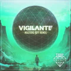 Vigilante - Masters (GFT Remix)