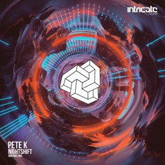 Pete K - Nightshift [Intricate Records]