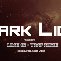 Lean On (Major Lazer - MO )- Trap Remix(Dark Lion)