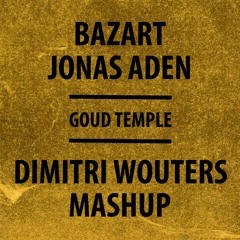 Bazart Vs Jonas Aden - Goud Temple (Dimitri Wouters Mashup)