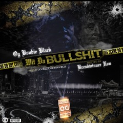 OG Boobie Black - Wit Da Bullshit (Hosted by BWA Ron)