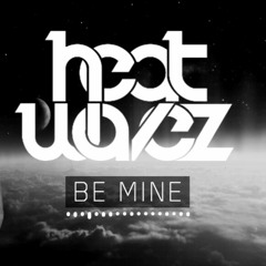 Heatwavez - Be Mine
